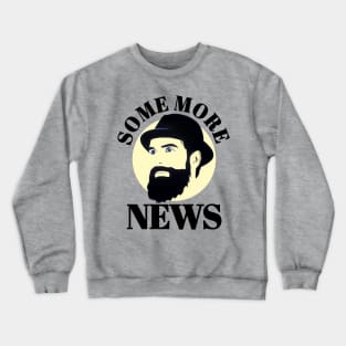 Some more news t-shirt Crewneck Sweatshirt